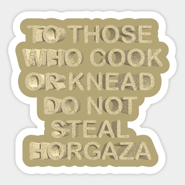 To those who cook or knead do not steal horgaza Sticker by desingmari